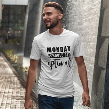 Monday Should Be Optional T-Shirt - Office Sarcasm Tee