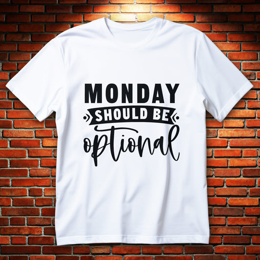 monday should be optional t-shirt - bold black typography funny office sarcasm