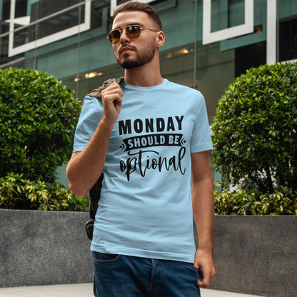Monday Should Be Optional T-Shirt - Office Sarcasm Tee