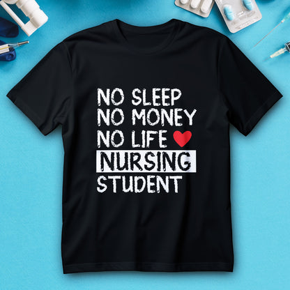 Nursing student no sleep no money no life shirt