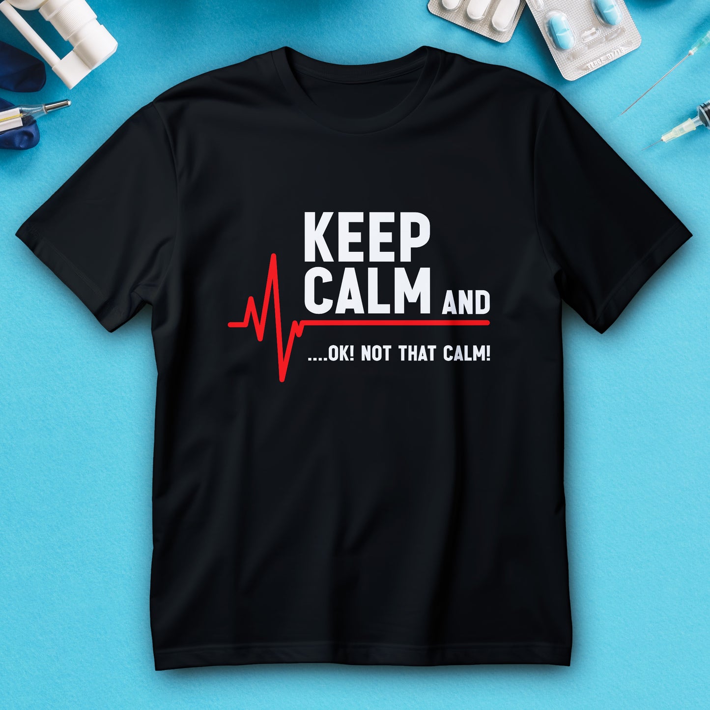 Keep Calm Not That Calm medical ECG humor shirt
