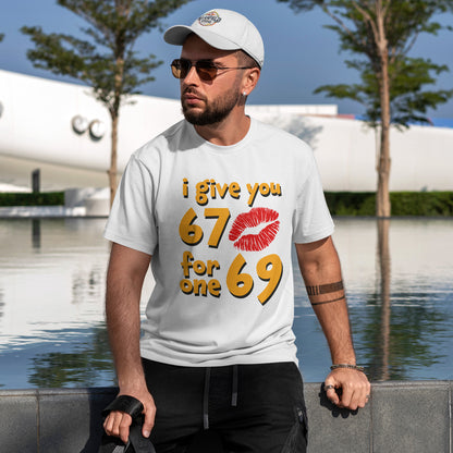 I Give You 67 for One 69 Shirt - Flirty Adult Humor Tee