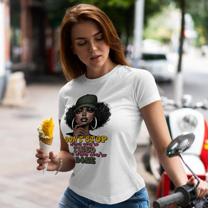 Don't Stop When You're Tired Shirt - Melanin Motivation Tee