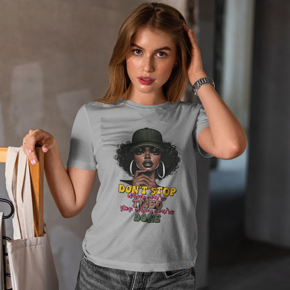 Don't Stop When You're Tired Shirt - Melanin Motivation Tee
