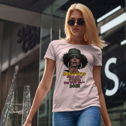 Don't Stop When You're Tired Shirt - Melanin Motivation Tee