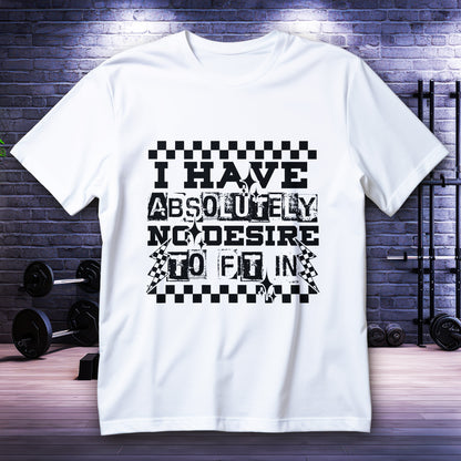 I Have Absolutely No Desire To Fit In Shirt - Emo Punk Grunge Aesthetic Tee, Alternative Graphic T-Shirt, Rebellious Statement Gift