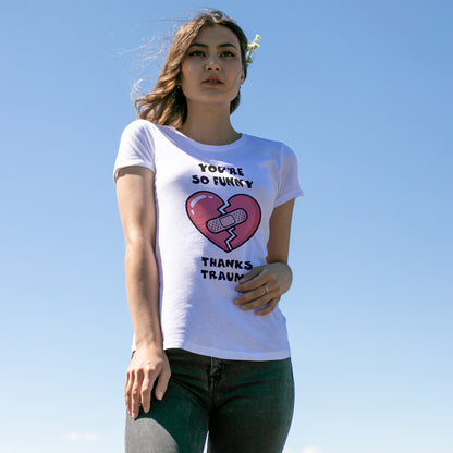 Du bist so lustig, danke Trauma-Shirt – Sarkastisches, heilsames Humor-T-Shirt
