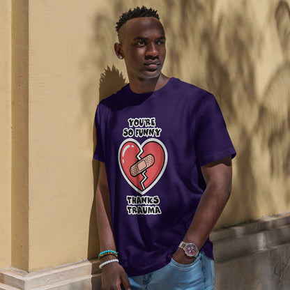 Du bist so lustig, danke Trauma-Shirt – Sarkastisches, heilsames Humor-T-Shirt