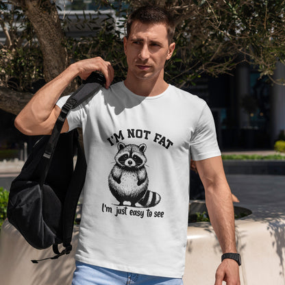 I’m Not Fat I’m Just Easy to See Shirt – Funny Raccoon Tee