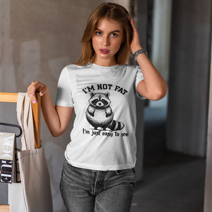 I’m Not Fat I’m Just Easy to See Shirt – Funny Raccoon Tee