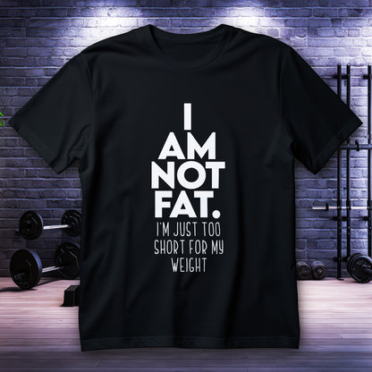 I Am Not Fat Shirt with bold typography quote “Too Short for My Weight” funny body positive statement tee