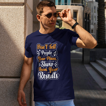 „Erzähl niemandem von deinen Plänen“-Shirt – „Zeig ihnen deine Ergebnisse“-T-Shirt