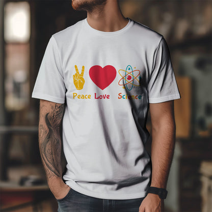 Peace, Love & Science Shirt - Nerdy Gift for Scientists