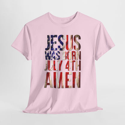 Jesus Was Born July 4th T-Shirt | Patriotic Christian 4th of July Tee
