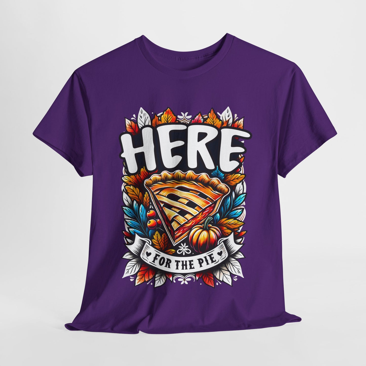Here for the Pie T-Shirt - Funny Thanksgiving Dessert Tee