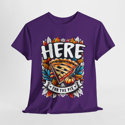 Here for the Pie T-Shirt - Funny Thanksgiving Dessert Tee