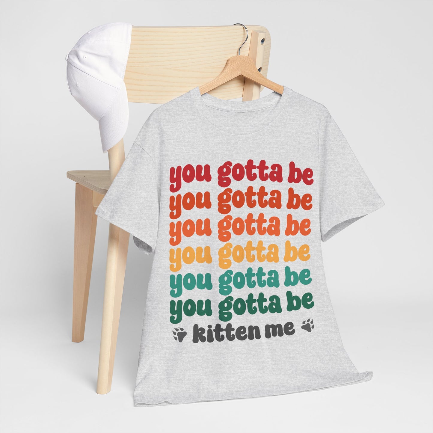 You Gotta Be Kitten Me T-Shirt - Funny Retro Cat Pun Tee