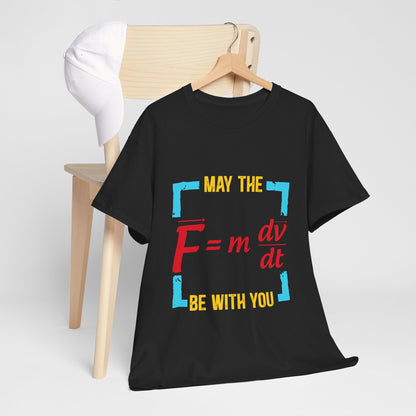May The F Be With You - Funny Physics Force Equation Graphic Tee
