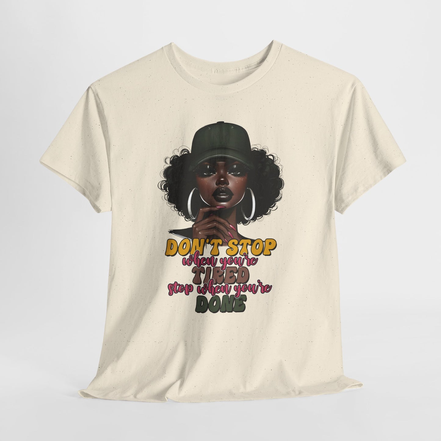 Don't Stop When You're Tired Shirt - Melanin Motivation Tee