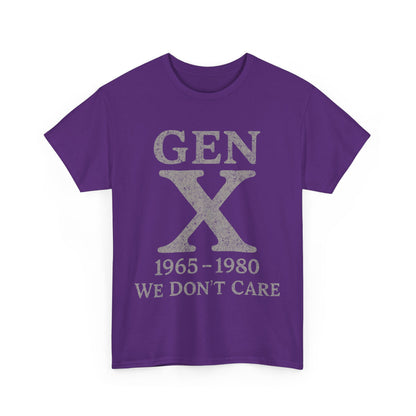 Gen X T-Shirt - 1965 - 1980 We Don't Care