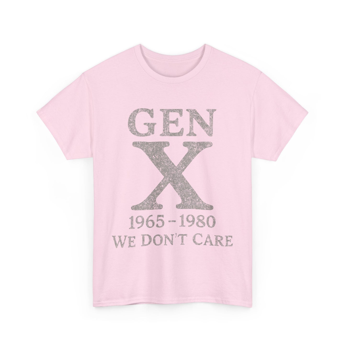 Gen X T-Shirt - 1965 - 1980 We Don't Care