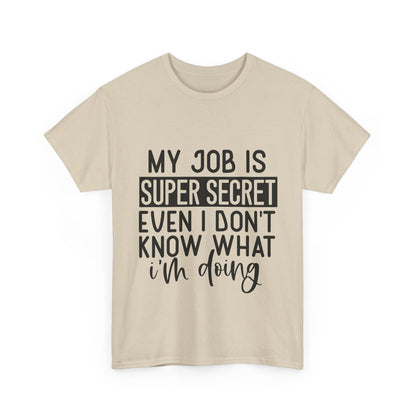 My Job Is Super Secret T-Shirt - Office Sarcasm Tee