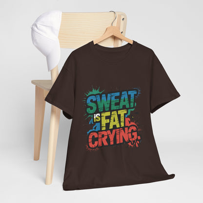 Sweat Is Fat Crying Shirt - Funny Gym Motivation Tee