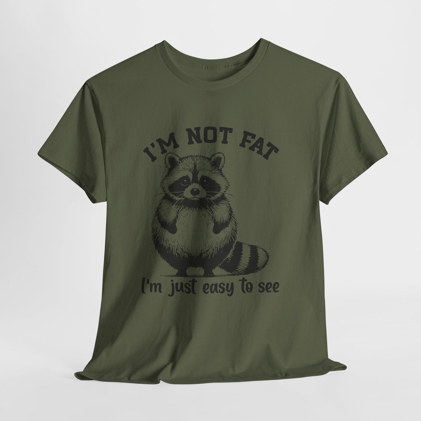 I’m Not Fat I’m Just Easy to See Shirt – Funny Raccoon Tee