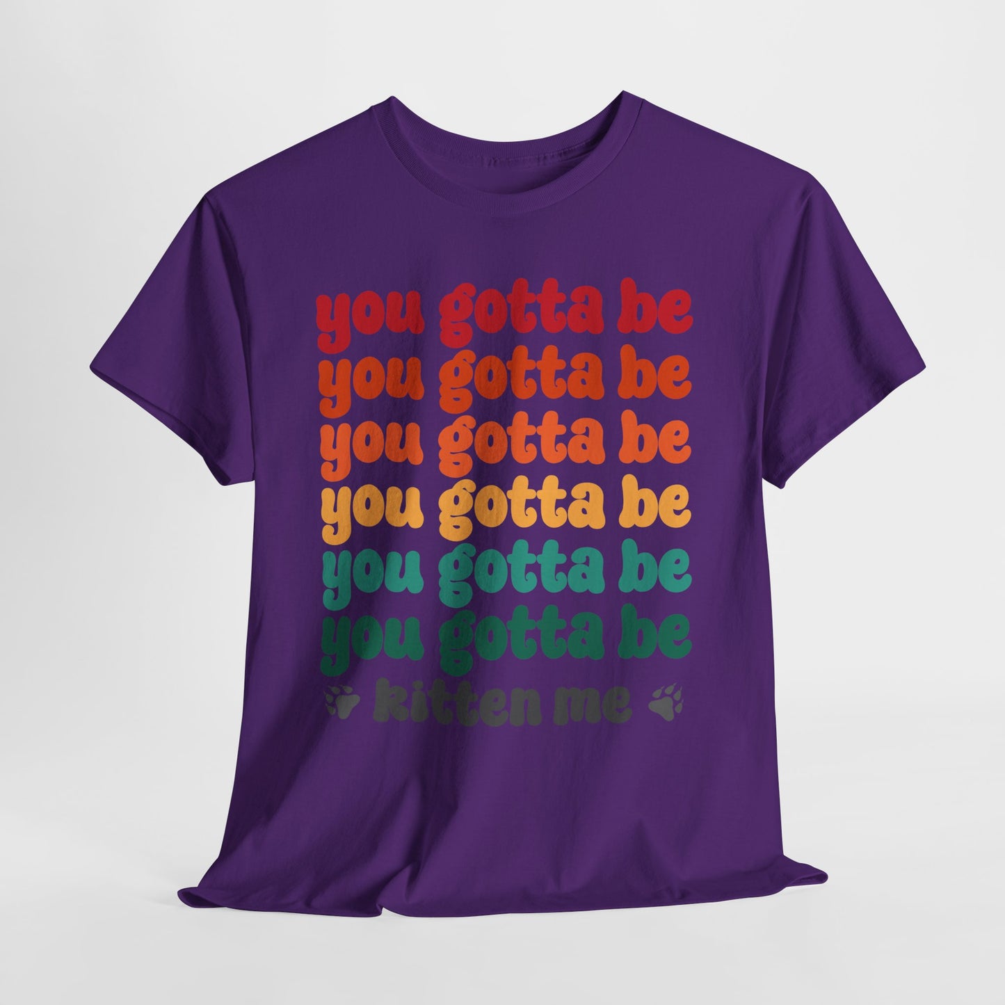 You Gotta Be Kitten Me T-Shirt - Funny Retro Cat Pun Tee