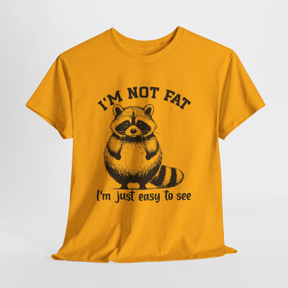 I’m Not Fat I’m Just Easy to See Shirt – Funny Raccoon Tee