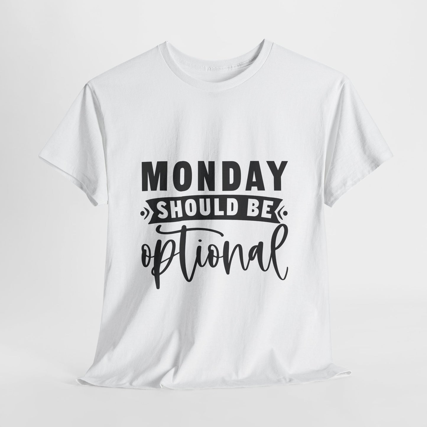 Monday Should Be Optional T-Shirt - Office Sarcasm Tee