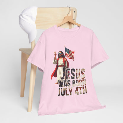 Jesus Was Born July 4th T-Shirt - Patriotic Christian Tee for True Americans