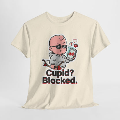 Cupid? Blocked. Shirt - Funny Anti Valentine Tee