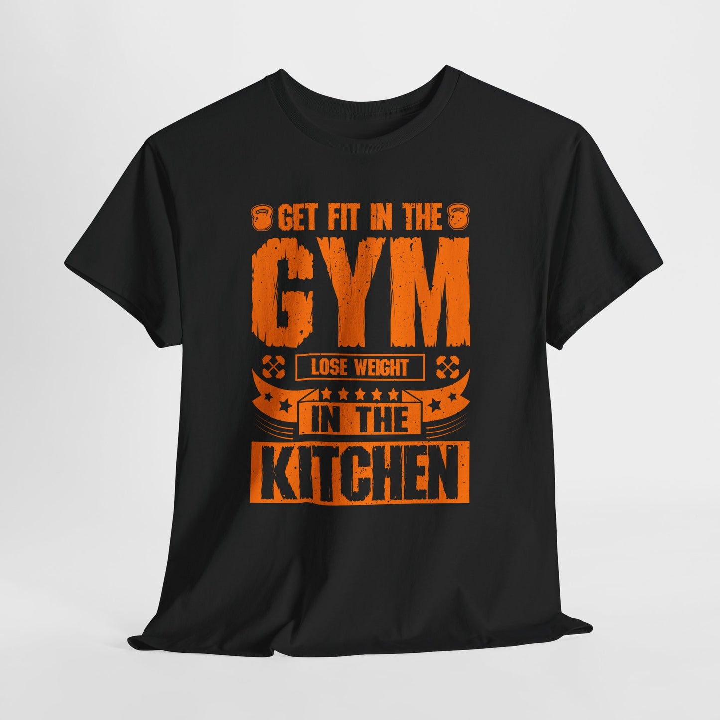 Get Fit in the Gym Lose Weight in the Kitchen Shirt – Fitness Nutrition Tee