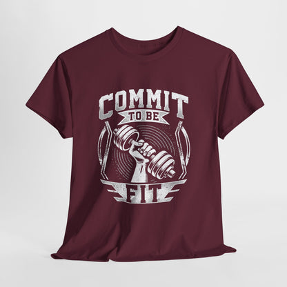 Commit to Be Fit Shirt - Motivational Gym Tee