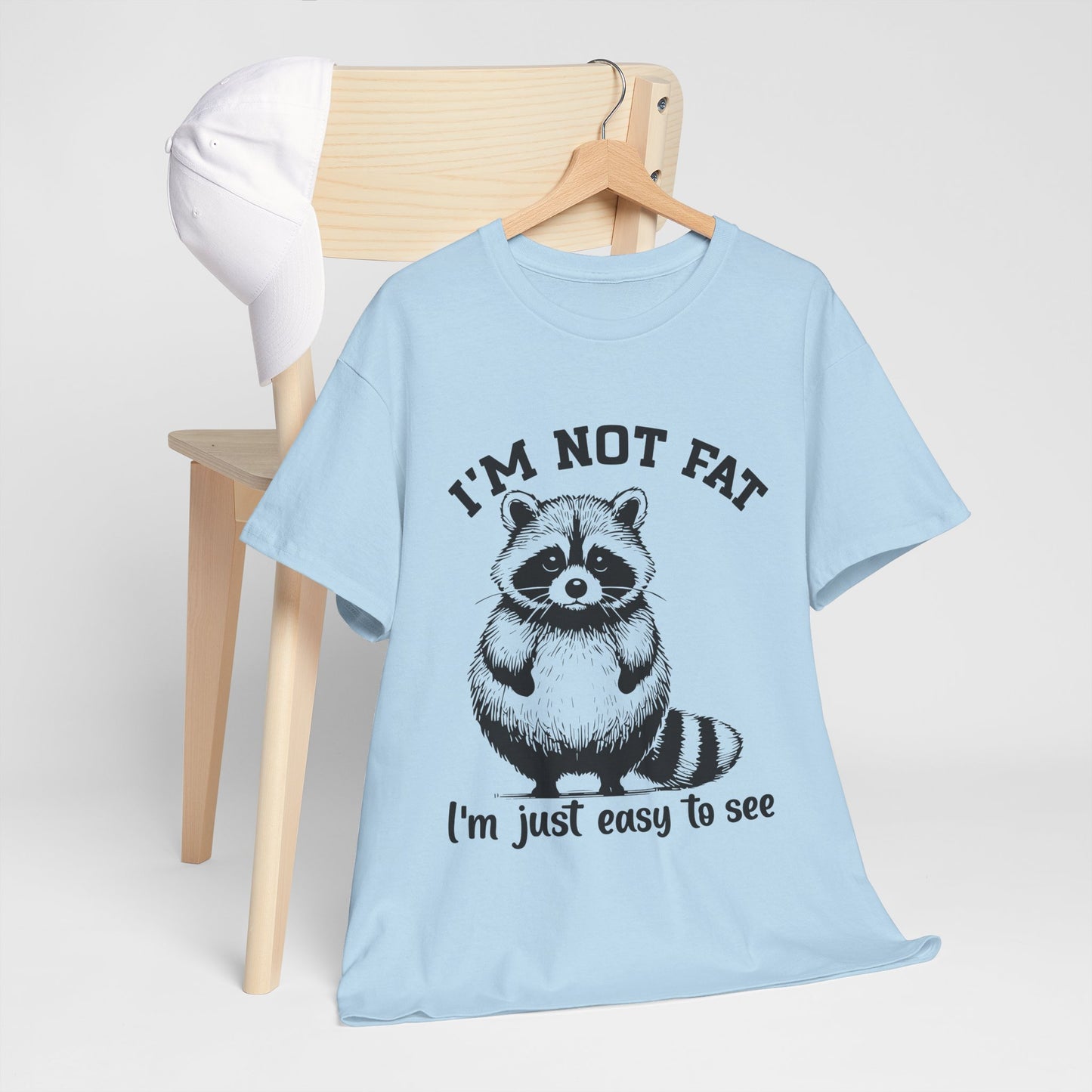 I’m Not Fat I’m Just Easy to See Shirt – Funny Raccoon Tee