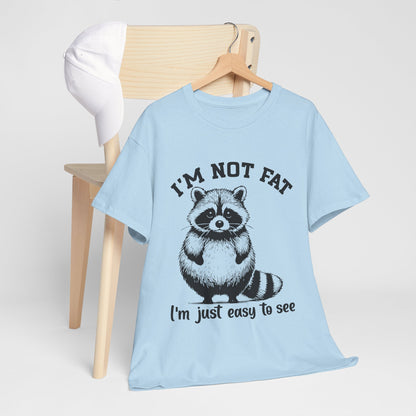 I’m Not Fat I’m Just Easy to See Shirt – Funny Raccoon Tee