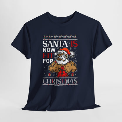 Santa Is Now Fit for Christmas Shirt – Funny Muscle Santa Gym Holiday Tee