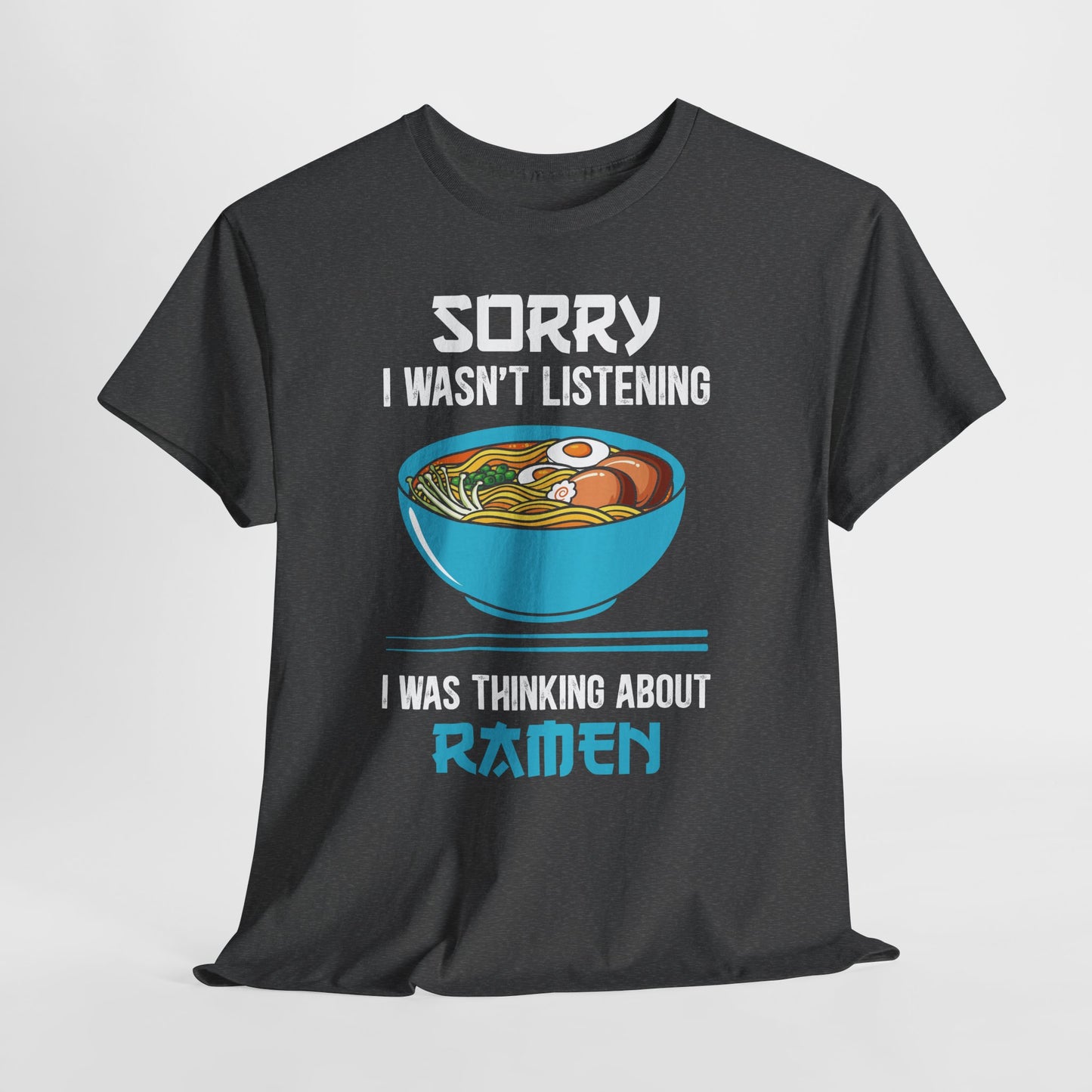 Ramen Shirt - Sorry I Wasn’t Listening Ramen Tee