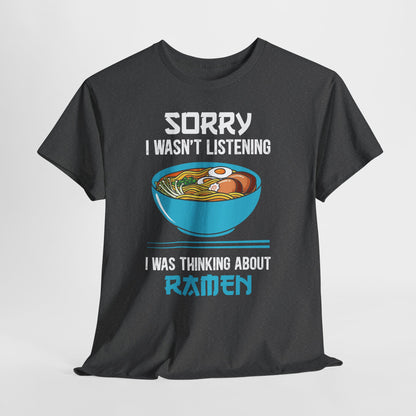 Ramen Shirt - Sorry I Wasn’t Listening Ramen Tee