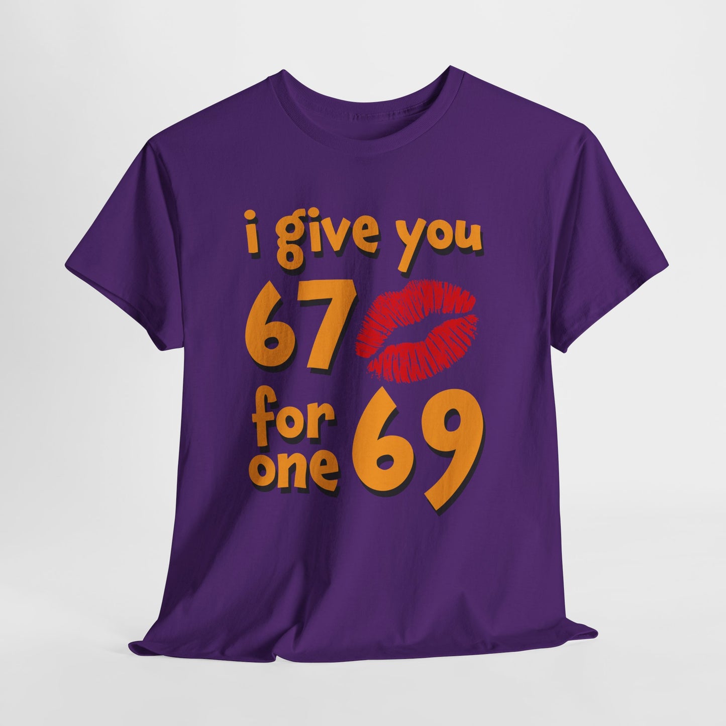 I Give You 67 for One 69 Shirt - Flirty Adult Humor Tee