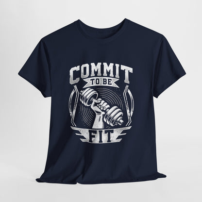 Commit to Be Fit Shirt - Motivational Gym Tee