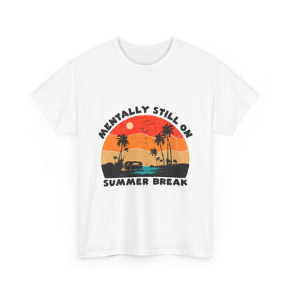 Still on Summer Break Shirt - Funny Back to School Tee, Retro Sunset Vanlife Vibes, Mentally on Vacation Graphic Tee for Students & Teachers