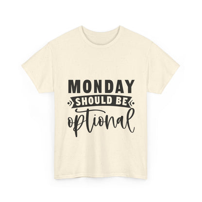 Monday Should Be Optional T-Shirt - Office Sarcasm Tee