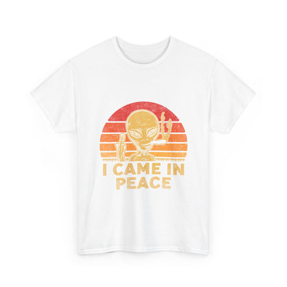I Came in Peace Alien Shirt - Funny UFO Sarcasm T-Shirt