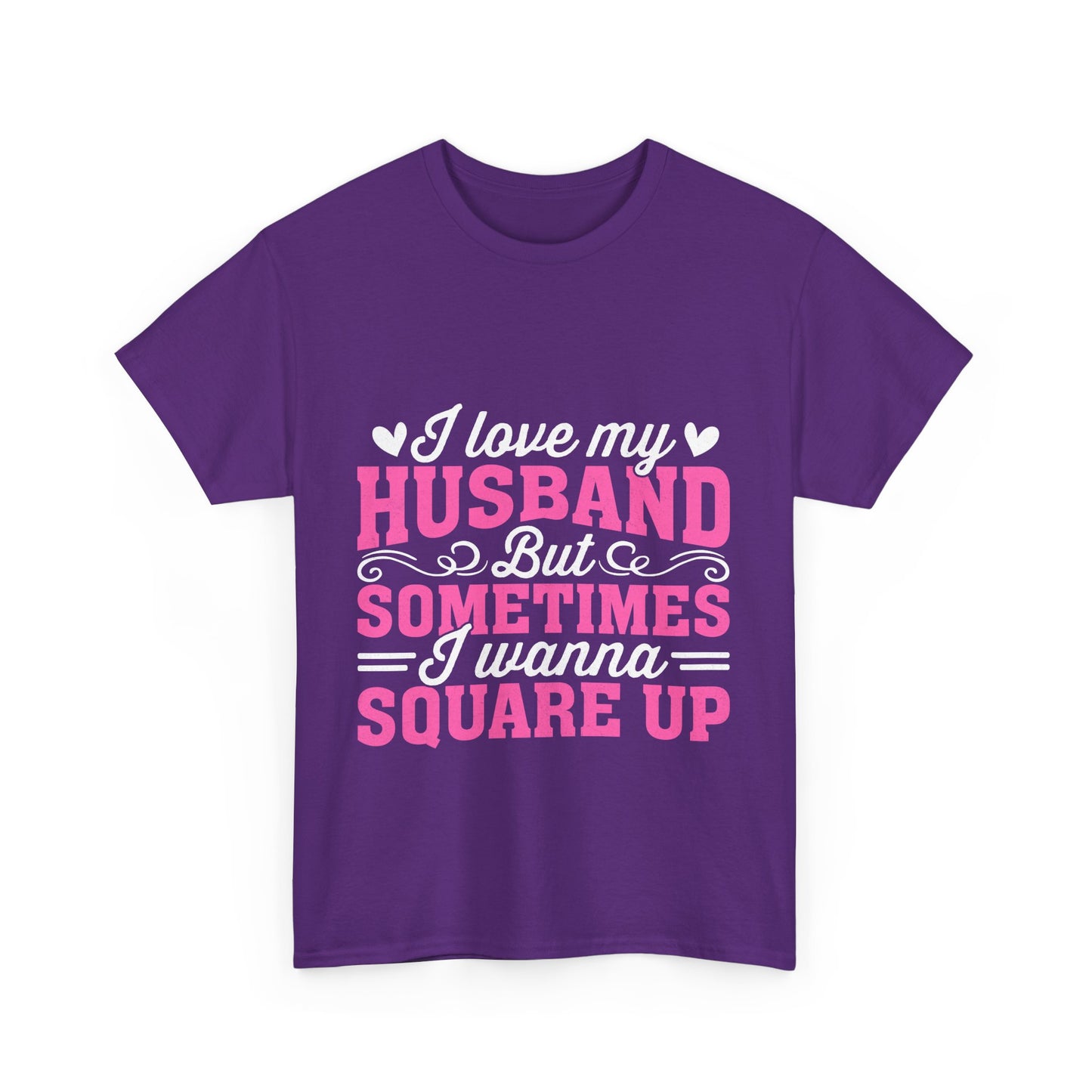 I Love My Husband Square Up T-Shirt - Funny Wife Tee