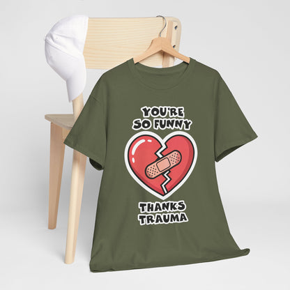 Du bist so lustig, danke Trauma-Shirt – Sarkastisches, heilsames Humor-T-Shirt
