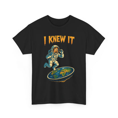 I Knew It Flat Earth Shirt - Funny Astronaut Meme Tee