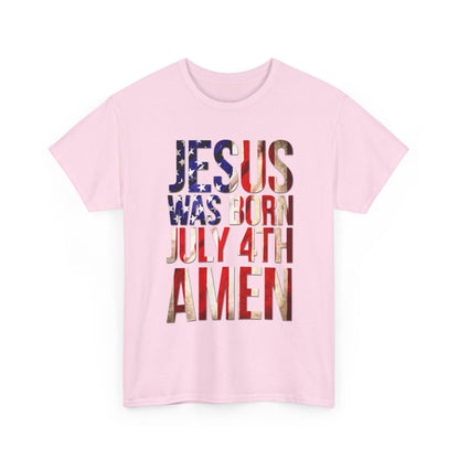 Jesus Was Born July 4th T-Shirt | Patriotic Christian 4th of July Tee