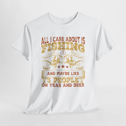 All I Care About Is Fishing T-Shirt - Funny Angler Tee